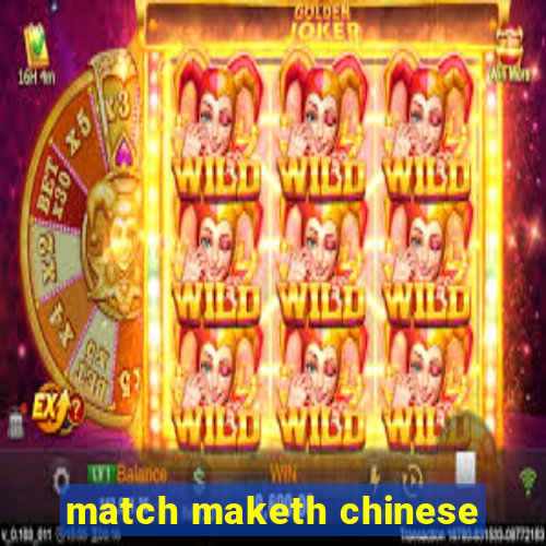 match maketh chinese