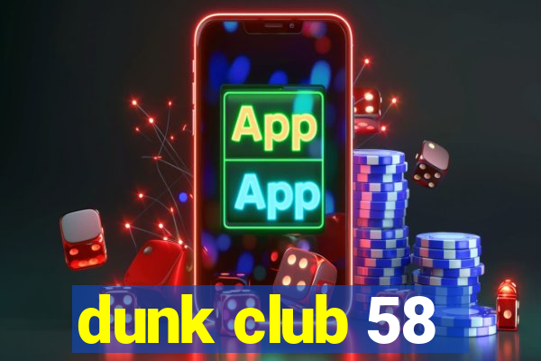 dunk club 58