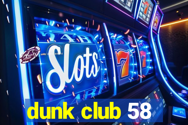 dunk club 58