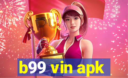 b99 vin apk