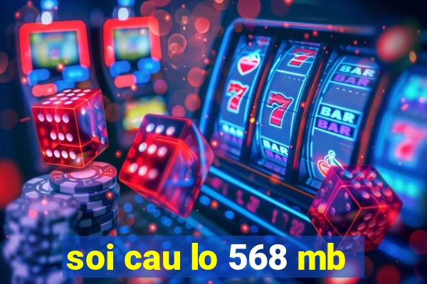 soi cau lo 568 mb