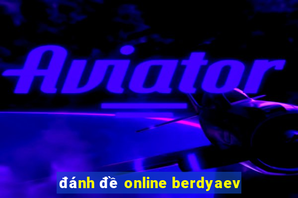 đánh đề online berdyaev