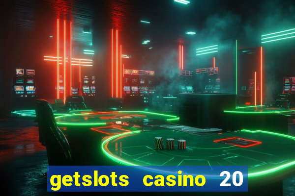 getslots casino 20 free spin