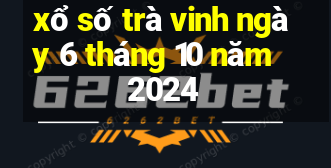 xổ số trà vinh ngày 6 tháng 10 năm 2024