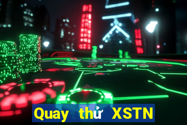 Quay thử XSTN thứ tư