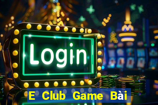 E Club Game Bài Khuyến Mãi