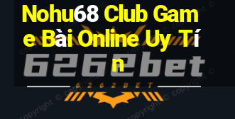 Nohu68 Club Game Bài Online Uy Tín