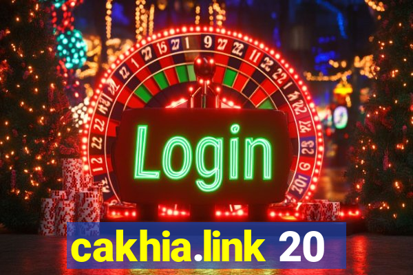 cakhia.link 20