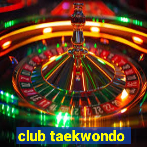 club taekwondo