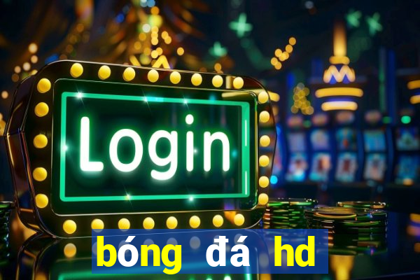 bóng đá hd bình luận tiếng việt