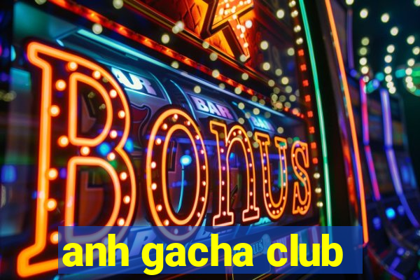 anh gacha club