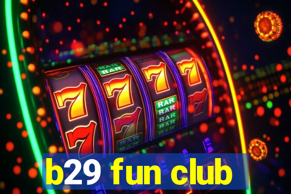 b29 fun club