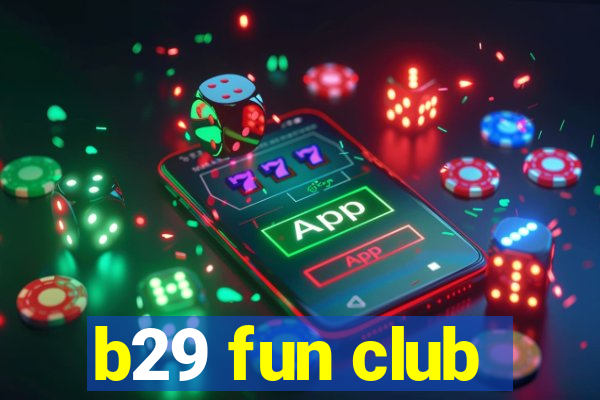 b29 fun club