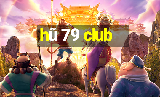 hũ 79 club