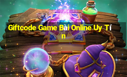 Giftcode Game Bài Online Uy Tín