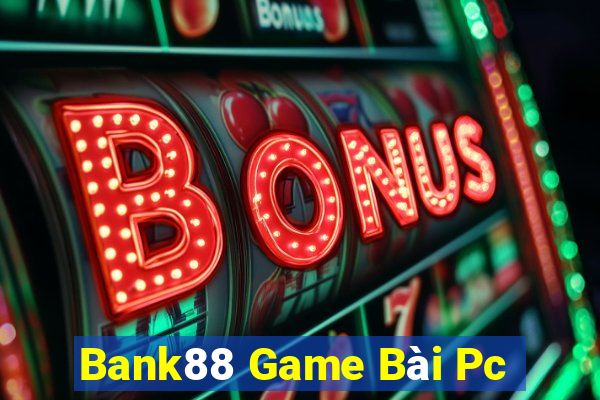 Bank88 Game Bài Pc