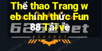 Thể thao Trang web chính thức Fun88 Tải về