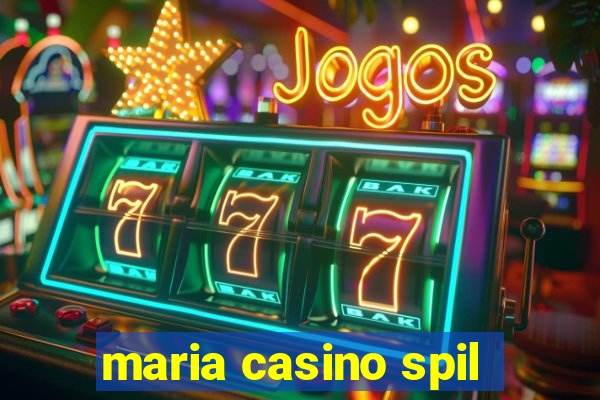 maria casino spil