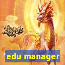 edu manager