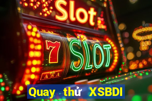 Quay thử XSBDI ngày 11