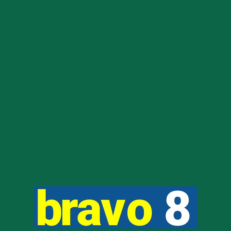 bravo 8