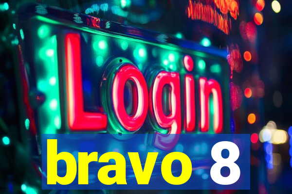 bravo 8