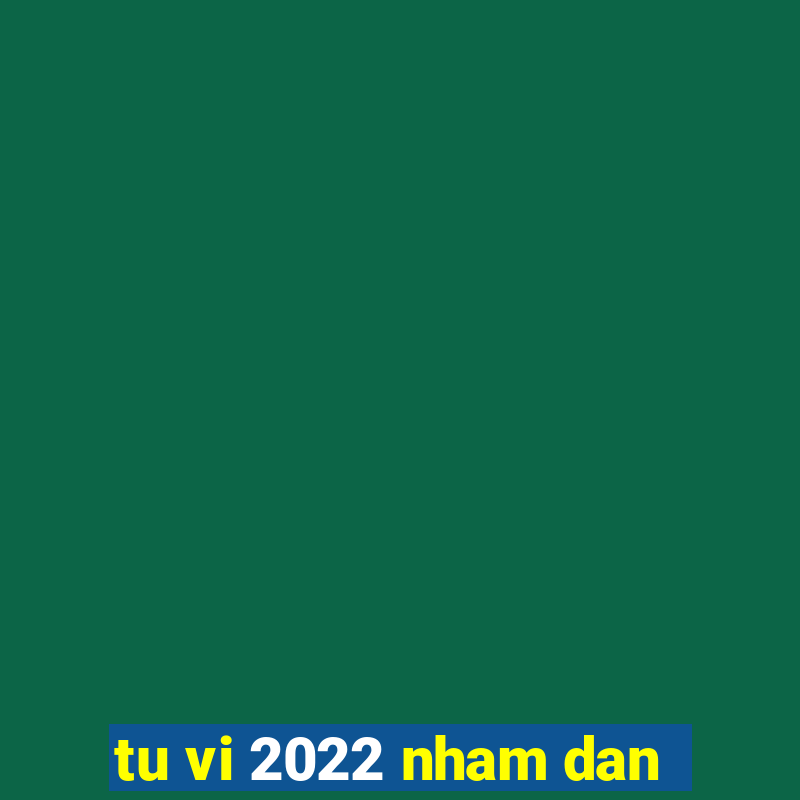 tu vi 2022 nham dan