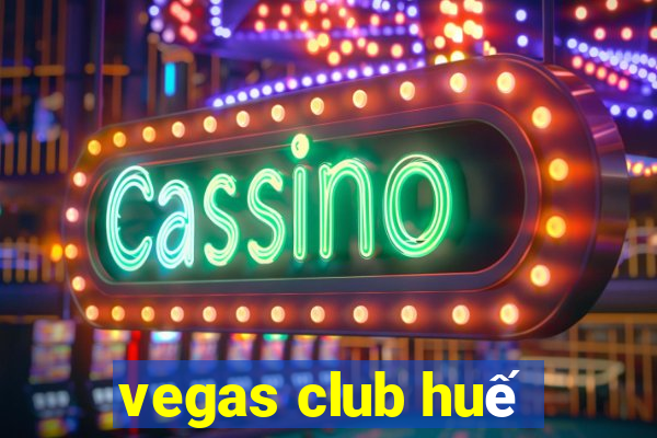 vegas club huế