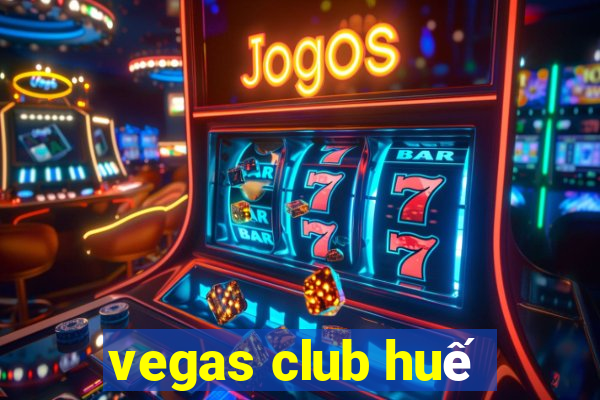 vegas club huế