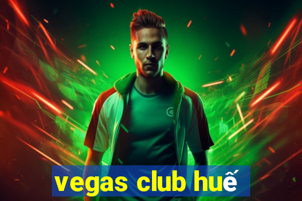 vegas club huế