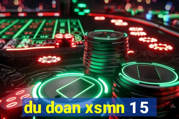 du doan xsmn 1 5