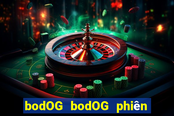 bodOG bodOG phiên bản web