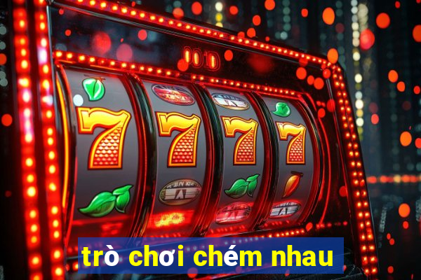 trò chơi chém nhau