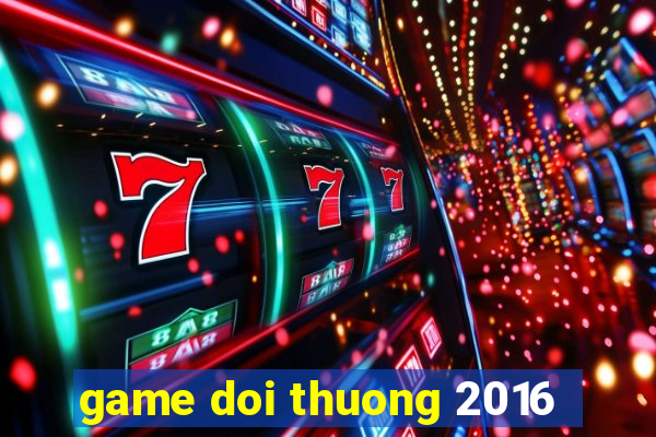 game doi thuong 2016