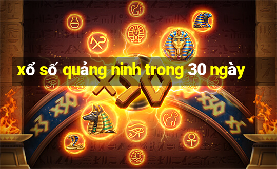 xổ số quảng ninh trong 30 ngày