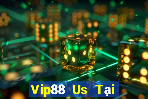 Vip88 Us Tại Game Bài B52 Đổi Thưởng