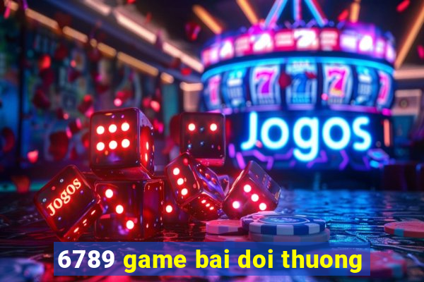 6789 game bai doi thuong