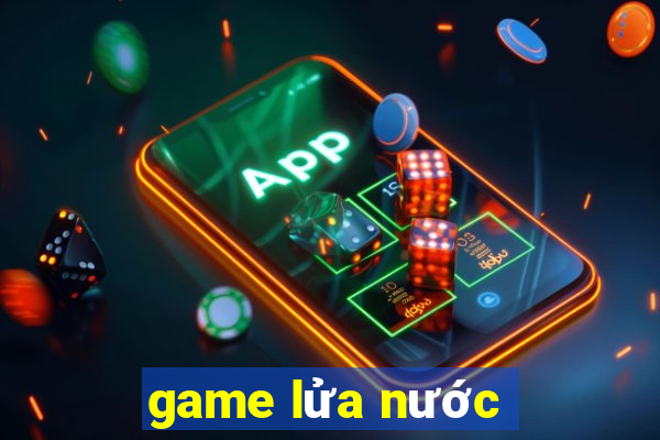 game lửa nước