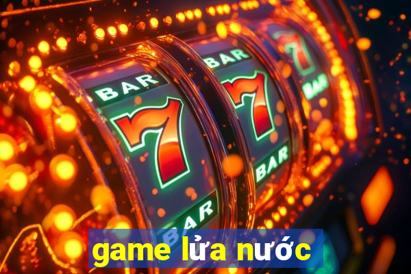 game lửa nước