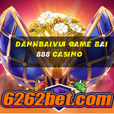 Danhbaivui Game Bài 888 Casino