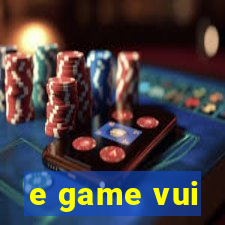 e game vui