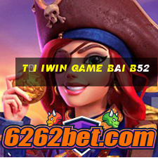 Tải Iwin Game Bài B52