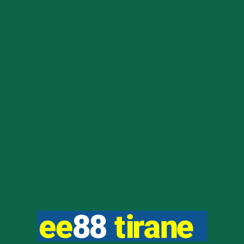 ee88 tirane