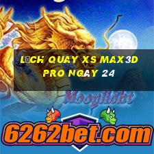 Lịch quay xs Max3D Pro ngày 24