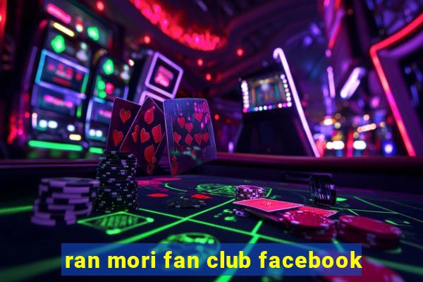 ran mori fan club facebook