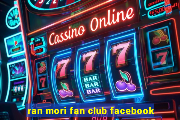 ran mori fan club facebook