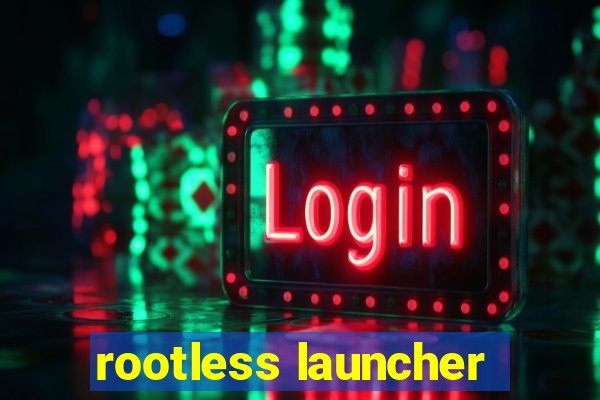 rootless launcher