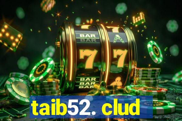 taib52. clud