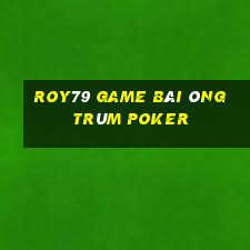 Roy79 Game Bài Ông Trùm Poker