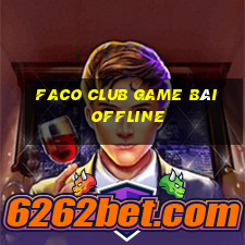 Faco Club Game Bài Offline